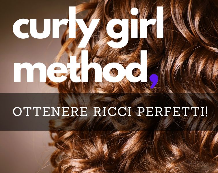 Ottieni ricci perfetti con il metodo curly